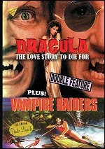 Dracula: The Love Story To Die For / Vampire Raiders