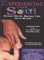 Experiencing The Soul - Before Birth During Life After Death
