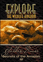 Explore The Wildlife Kingdom - Golden River: Secrets Of The Amazon