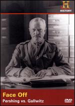 Face Off - Pershing vs. Gallwitz