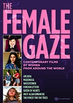 Female Gaze - Contemporary Films By Women From Around The World