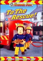 Fireman Sam - To The Rescue!