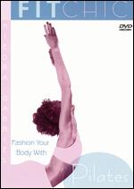 Fit Chic - Fashion Your Body With Pilates