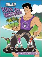 Gilad - Kids In Motion - Vol. 2 - Fun In The Sun
