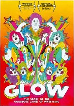 Glow - The Story Of The Gorgeous Ladies Of Wrestling