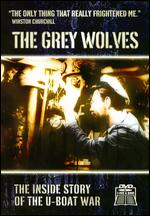 Grey Wolves, The - The Inside Story Of The U-Boat War