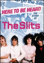 Here To Be Heard - The Story Of The Slits