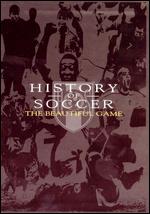 History Of Soccer - The Beautiful Game