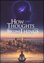 How Thoughts Become Things