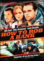 How To Rob A Bank