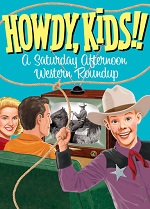 Howdy, Kids!! - A Saturday Afternoon Western Roundup