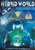 Hybrid World - The Plan To Modify And Control The Human Race