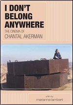 I Dont Belong Anywhere - The Cinema Of Chantal Akerman
