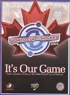 It´s Our Game - Team Canada´s Victory At The 2004 World Cup Of Hockey