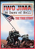 Iwo Jima - 36 Days of Hell - The True Stoy Of The Battles Of Iwo Jima