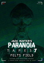 Jack Hunter's Paranoia Tapes 7: Felts Field