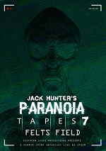 Jack Hunter's Paranoia Tapes 7: Felts Field