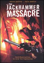 Jackhammer Massacre, The
