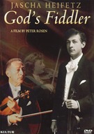 Jascha Heifetz - God's Fiddler