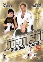 Ju-Jitsu: Forbidden Techniques By Eric Garnier & Michel Van Rijt 