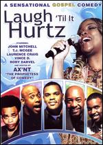 Laugh Til It Hurtz