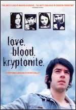 Love, Blood, Kryptonite