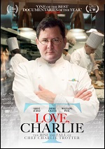 Love, Charlie: The Rise And Fall Of Chef Charlie Trotter