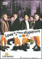 Love Is A Many Stupid Thing