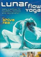 Lunar Flow Yoga - Shiva Rea