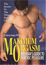Maximum Orgasm: The Man's Guide To Tantric Pleasure