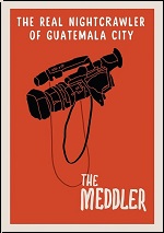 Meddler: The Real Nightcrawler Of Guatemala City