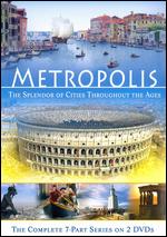 Metropolis - The Splendor Of Cities Throughout The Ages