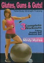 Mindy Mylrea - Glutes, Guns & Guts!