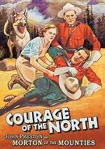 Morton Of The Mounties: Courage Of The North
