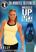 Muscle Up Lift 2B Fit With Kelly Coffey-Meyer - 30 Minutes To Fitness