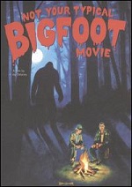 Not Your Typical Bigfoot Movie