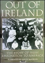 Out Of Ireland: The Story Of Irish Emigration To America