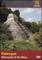 Palenque - Metropolis Of The Maya