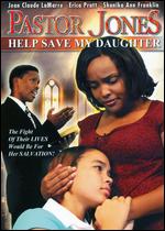Pastor Jones - Help Save My Daughter