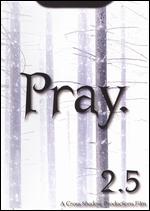 Pray 2.5 - Director´s Cut