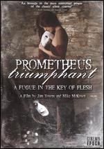 Prometheus Triumphant - A Fugue In The Key Of Flesh