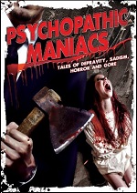 Psychopathic Maniacs - Tales Of Depravity, Sadism, Horror And Gore