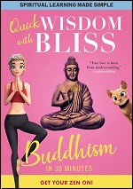 Quick Wisdom With Bliss: Buddhism In 30 Minutes