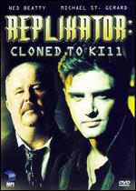Replikator - Cloned To Kill