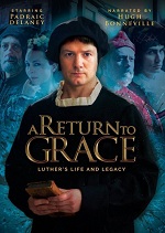 Return To Grace - Luthers Life & Legacy