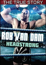 Rob Van Dam: Headstrong - The True Story