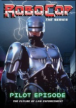 RoboCop: The Series: Pilot Episode: The Future Of Law Enforcement