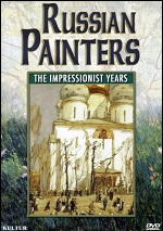 Russian Painters - The Impressionist Years
