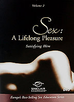 Sex - A Lifelong Pleasure - Vol. 2 - Satisfying Him