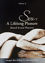 Sex - A Lifelong Pleasure - Vol. 3 - Shared Sexual Pleasures